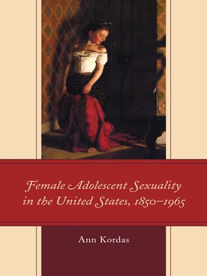 cover image of Female Adolescent Sexuality in the United States, 1850&#8211;1965